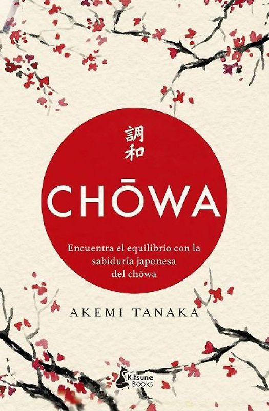 Chowa: Encuentra El Equilibro Con La Sabiduria Japonesa del Chowa