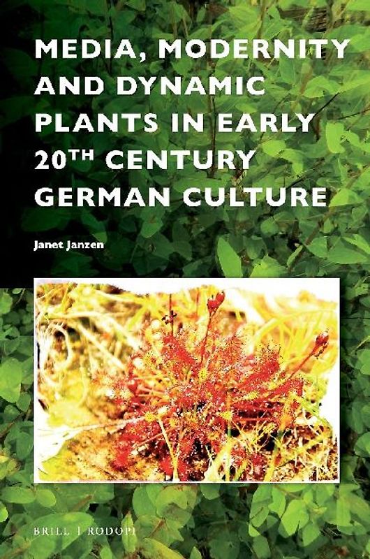 Media, Modernity and Dynamic Plants in Early 20th Century German Culture