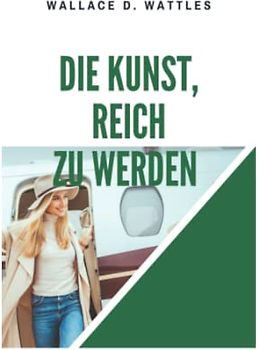 Die Kunst, reich zu werden: The Science of Getting Rich