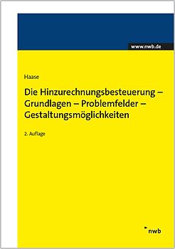 Die Hinzurechnungsbesteuerung - Grundlagen - Problemfelder - Gestaltungsmöglichkeiten
