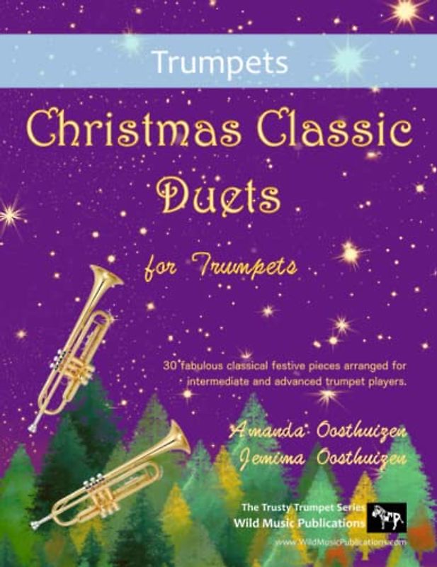Christmas Classic Duets for Trumpets: 30 fabulous classical festive pieces arranged for intermediate and advanced players