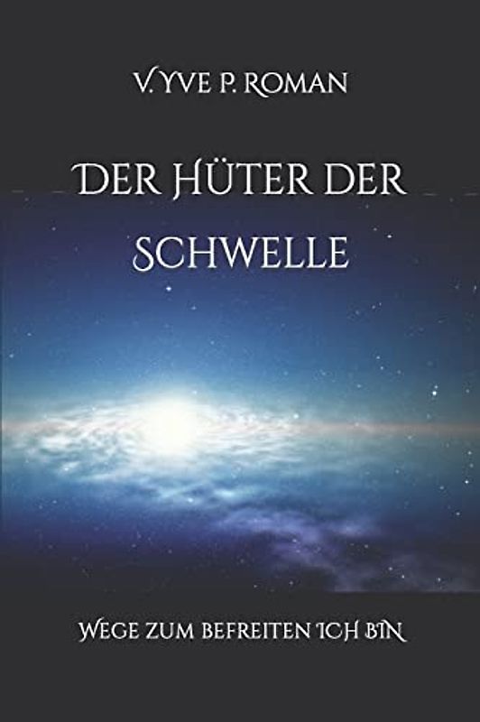 Der Hüter der Schwelle: Wege zum befreiten ICH BIN