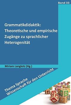 Grammatikdidaktik: Theoretische und empirische Zugänge zu sprachlicher Heterogenität