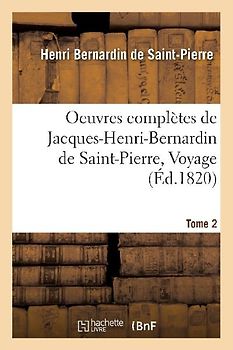 Oeuvres Complètes de Jacques-Henri-Bernardin de Saint-Pierre, Voyage Tome 2