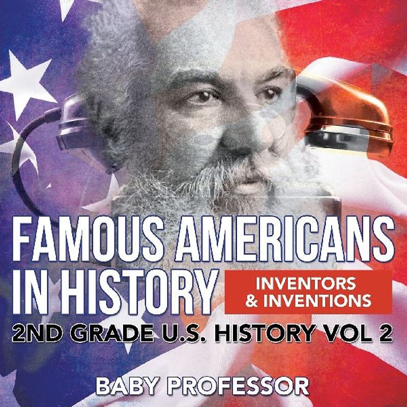 Famous Americans in History | Inventors & Inventions | 2nd Grade U.S. History Vol 2