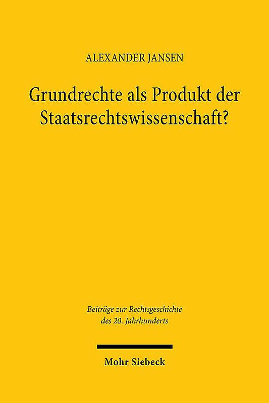 Grundrechte als Produkt der Staatsrechtswissenschaft?