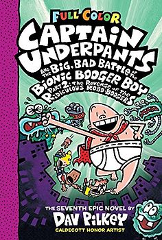 Captain Underpants and the Big, Bad Battle of the Bionic Booger Boy, Part 2: The Revenge of the Ridiculous Robo-Boogers: Color Edition (Captain Underpants #7): From the Creator of Dog Man