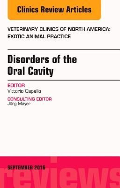 Disorders of the Oral Cavity, an Issue of Veterinary Clinics of North America: Exotic Animal Practice