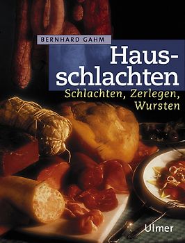 Hausschlachten. Schlachten, Zerlegen, Wursten