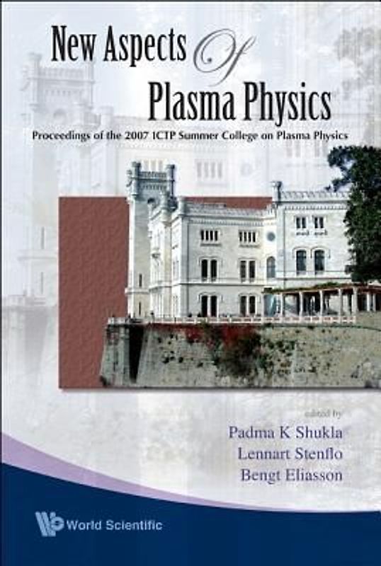New Aspects of Plasma Physics - Proceedings of the 2007 Ictp Summer College on Plasma Physics