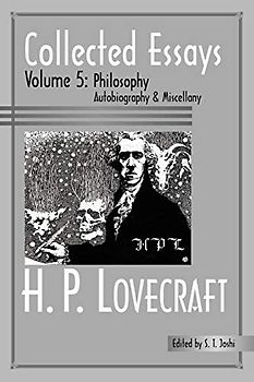 Collected Essays 5: Philosophy; Autobiography and Miscellany (H.P. Lovecraft: Collected Essays, 5, Band 5)