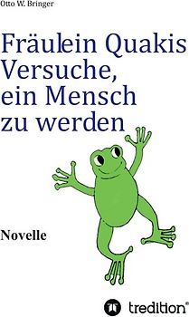 Fräulein Quakis Versuche, ein Mensch zu werden