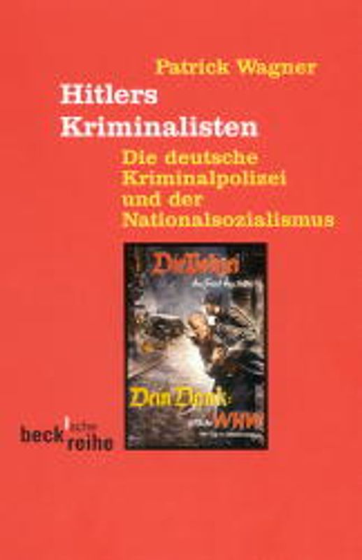 Hitlers Kriminalisten. Die deutsche Kriminalpolizei und der Nationalsozialismus zwischen 1920 und 1960