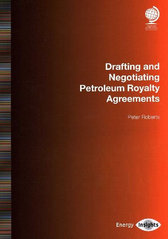Drafting and Negotiating Petroleum Royalty Agreements
