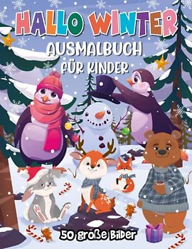 Hallo Winter Malbuch Für Kinder: Über 50 Niedliche Und Erstaunliche Winterlandschaft Malvorlagen Mit Liebenswerten Charakteren: Schneemänner, ... | Das Perfekte Wintergeschenk Für Kinder!
