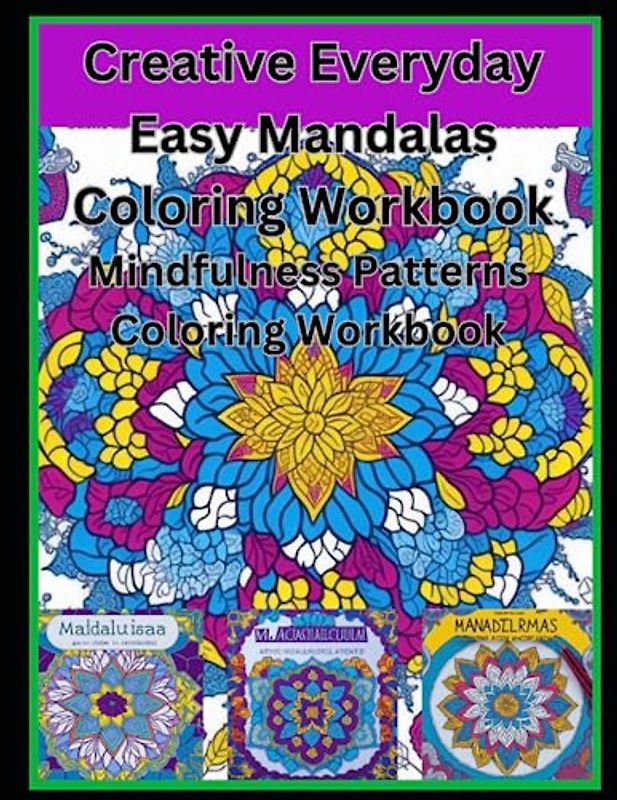 Creative Everyday Easy Mandalas Coloring Workbook: Mindfulness Patterns Coloring Workbook