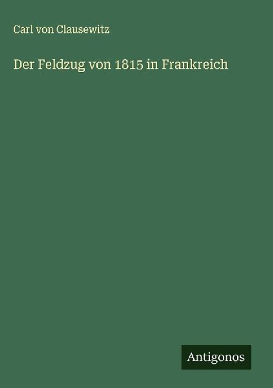 Der Feldzug von 1815 in Frankreich