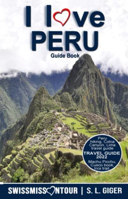 Peru travel guide: Machu Picchu, Lima, Colca Canyon, Cusco book, Peru hiking, Inca trail.