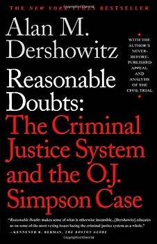 Reasonable Doubts: The Criminal Justice System and the O.J. Simpson Case - Alan M. Dershowitz