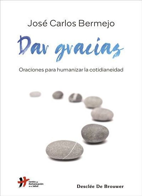 Dar gracias : oraciones para humanizar la cotidianeidad