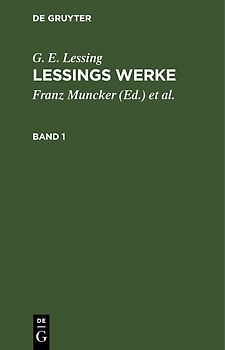 G. E. Lessing: Lessings Werke / G. E. Lessing: Lessings Werke. Band 1