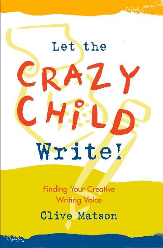Let the Crazy Child Write!