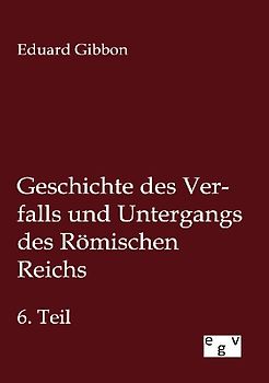 Geschichte des Verfalls und Untergangs des Römischen Reichs
