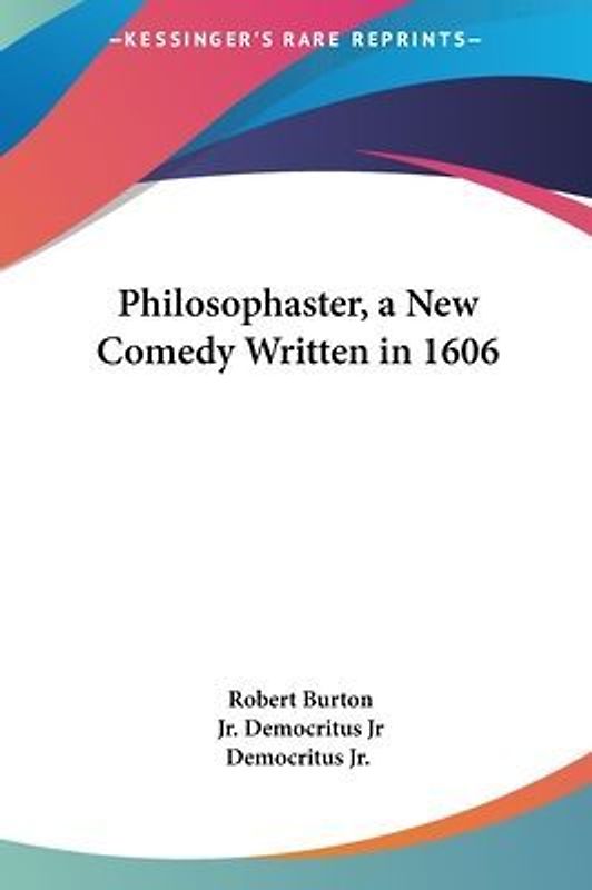 Philosophaster, A New Comedy Written In 1606