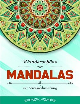 Wunderschöne Mandalas zur Stressreduzierung - Amazing: 50 atemberaubende Anti-Stress-Mandala-Malseiten für Erwachsene und Jugendliche | Geeignet Für Alle Stiftarten