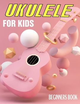 Ukulele For Kids Beginners Book: 31 Songs for Kids( Ukulele Solo)