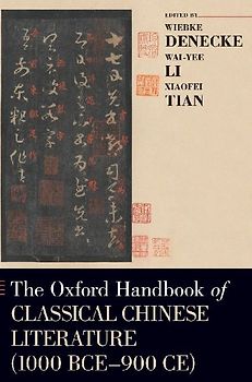 Oxford Handbook of Classical Chinese Literature (1000 Bce-900ce)