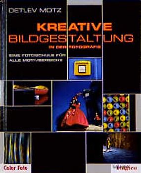 Kreative Bildgestaltung in der Fotografie