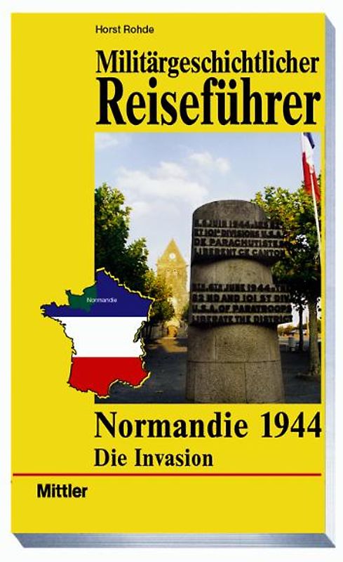 Militärgeschichtlicher Reiseführer Normandie 1944