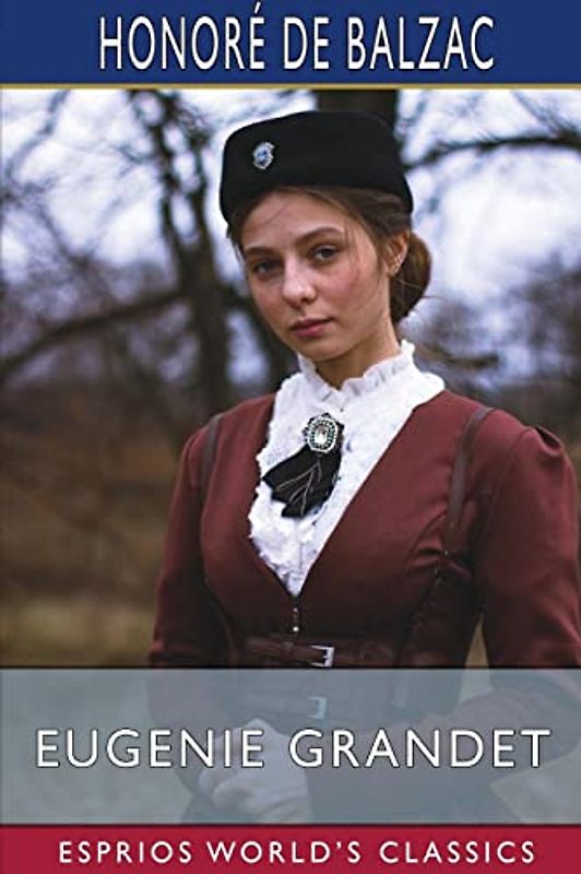Eugenie Grandet (Esprios Classics): Translated by Katharine Prescott Wormeley