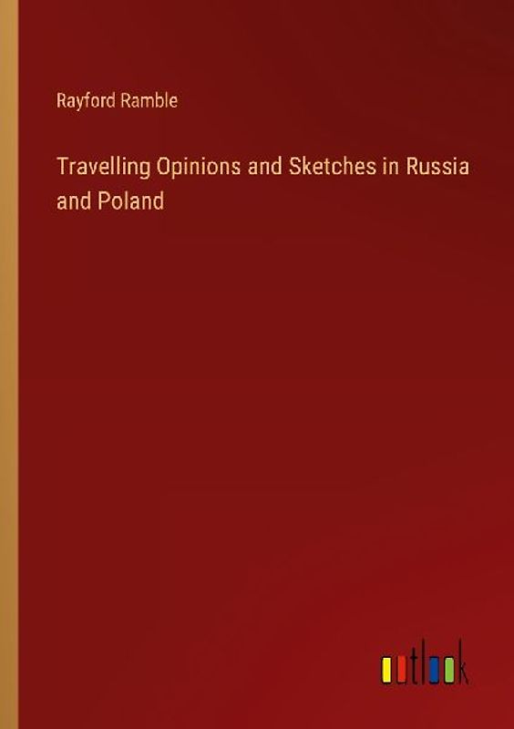 Travelling Opinions and Sketches in Russia and Poland