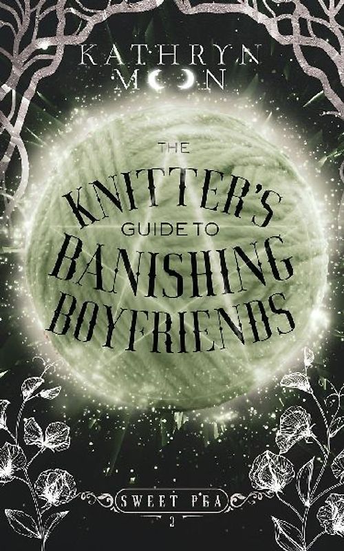 The Knitter's Guide to Banishing Boyfriends