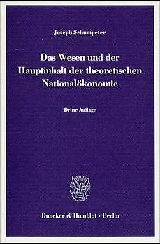 Das Wesen und der Hauptinhalt der theoretischen Nationalökonomie.