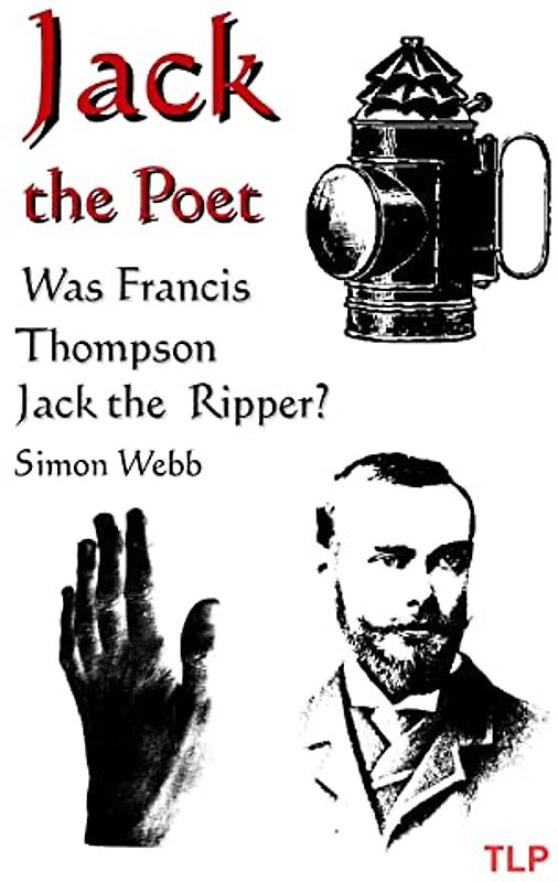 Jack the Poet: Was Francis Thompson Jack the Ripper?