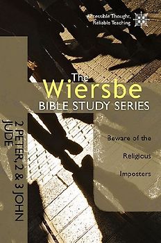 The Wiersbe Bible Study Series: 2 Peter, 2&3 John, Jude