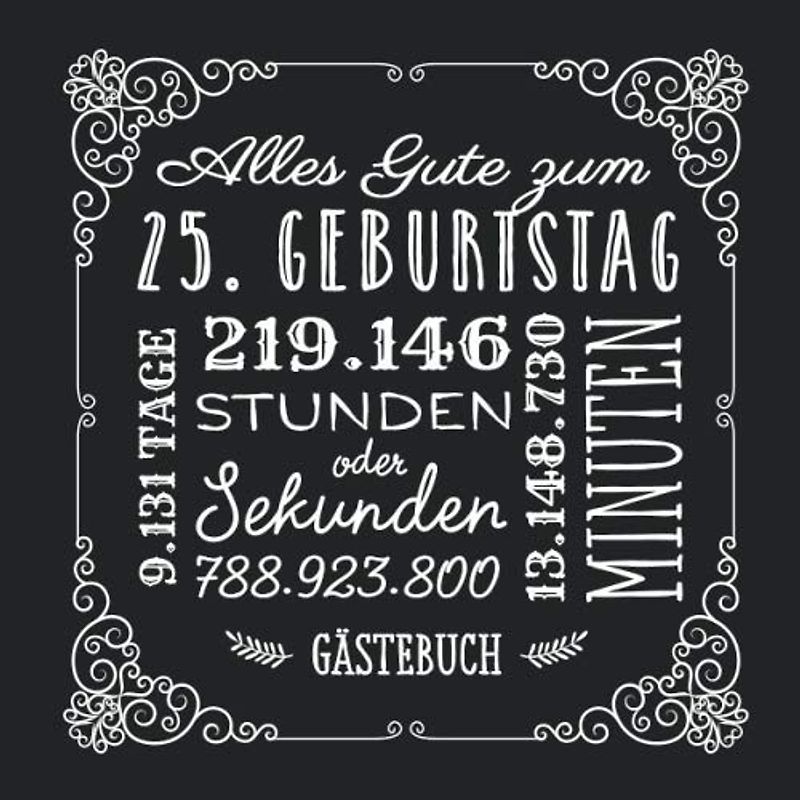 Alles Gute zum 25. Geburtstag: Gästebuch zum 25.Geburtstag für Mann oder Frau - 25 Jahre Geschenkidee & Vintage Deko Schwarz - Buch für Glückwünsche und Fotos der Gäste