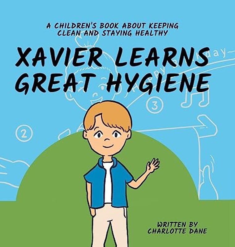 Xavier Learns Great Hygiene: A Children's Book About Keeping Clean and Staying Healthy