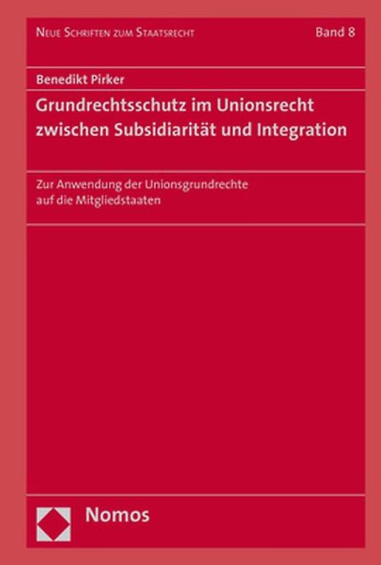 Grundrechtsschutz im Unionsrecht zwischen Subsidiarität und Integration