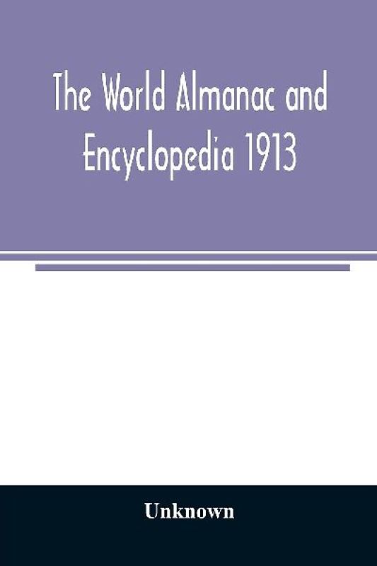 The World Almanac and Encyclopedia 1913