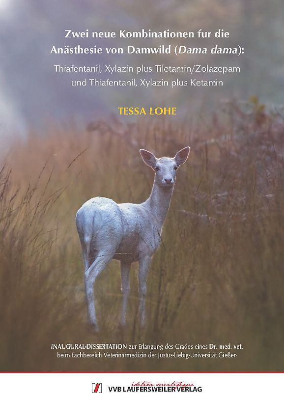 Zwei neue Kombinationen für die Anästhesie von Damwild (Dama dama): Thiafentanil, Xylazin plus Tiletamin/Zolazepam und Thiafentanil, Xylazin plus Ketamin