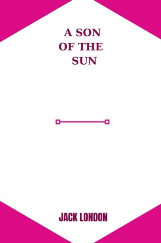 a son of the sun by Jack London