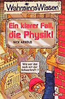 Ein klarer Fall, die Physik!