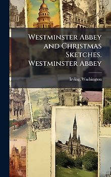 Westminster Abbey and Christmas Sketches. Westminster Abbey