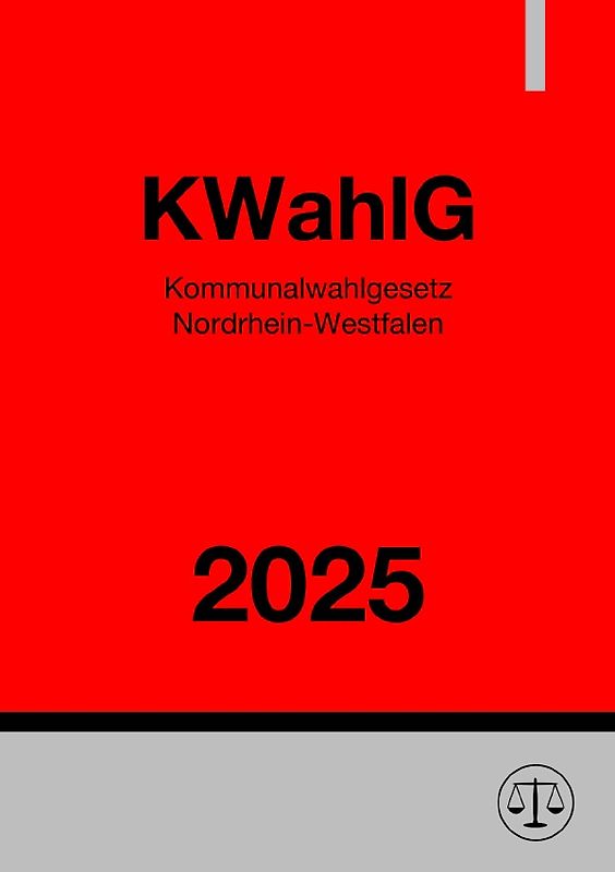 Kommunalwahlgesetz Nordrhein-Westfalen - KWahlG NRW 2025