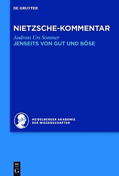 Historischer und kritischer Kommentar zu Friedrich Nietzsches Werken / Kommentar zu Nietzsches "Jenseits von Gut und Böse"