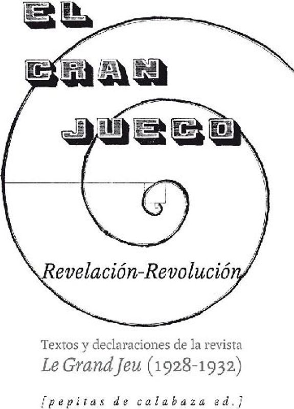 El gran juego : textos y declaraciones de la revista Le Gran Jeu, 1928-32